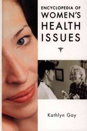 Encyclopedia of Women's Health Issues de Kathlyn Gay