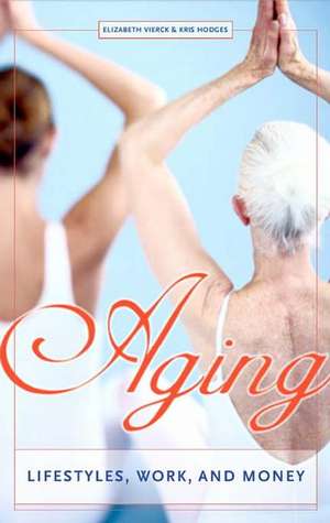 Aging: Lifestyles, Work, and Money de Elizabeth Vierck