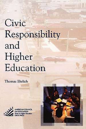 Civic Responsibility and Higher Education de Thomas Ehrlich