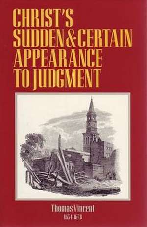 Christ's Sudden & Certain Appearance to Judgement de Thomas Vincent