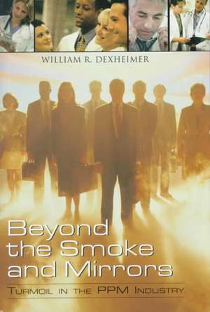 Beyond the Smoke and Mirrors: Turmoil in the Ppm Industry de William R. Dexheimer