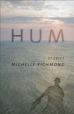 Hum: Stories de Michelle Richmond