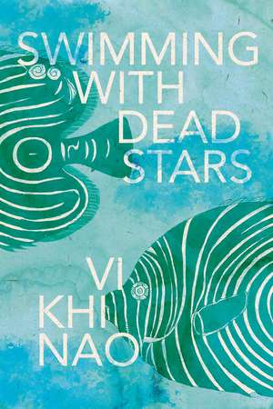 Swimming with Dead Stars de Vi Khi Nao