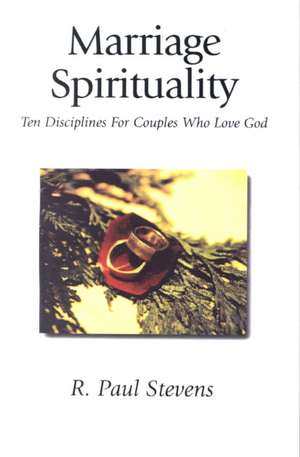 Marriage Spirituality de R. Paul Stevens