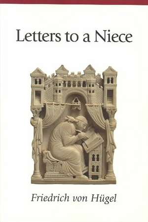 Letters to a Niece de Friedrich Von Hugel