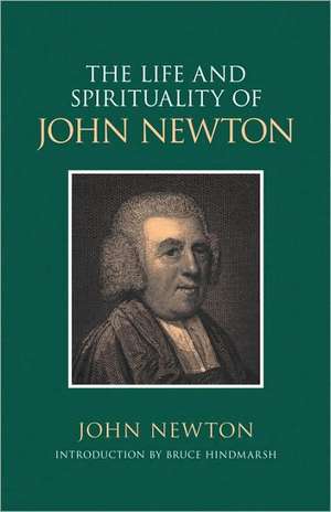 The Life and Spirituality of John Newton de John Newton