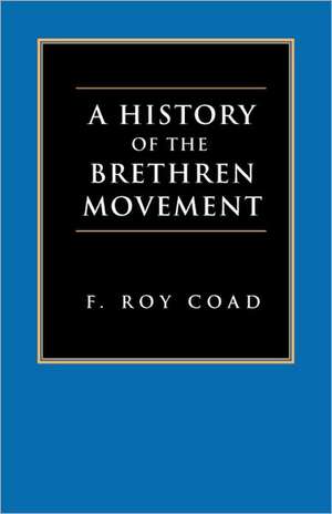 A History of the Brethren Movement de F. Roy Coad