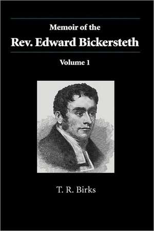 Memoir of the Rev. Edward Bickersteth: Volume 1 de Thomas Rawson Birks