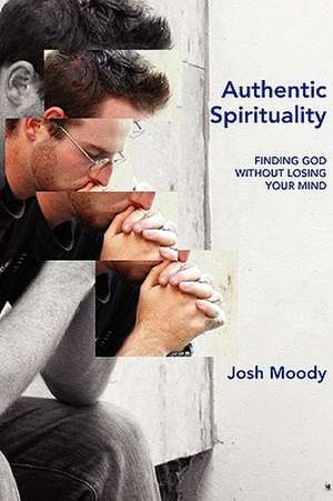 Authentic Spirituality de Josh Moody