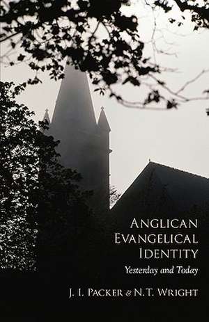 Anglican Evangelical Identity: Yesterday and Today de J.I. PACKER