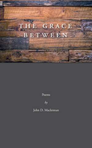 The Grace Between de D. John MacLennan