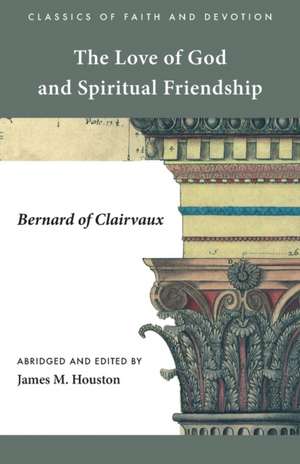 The Love of God and Spiritual Friendship de Bernard of Clairvaux