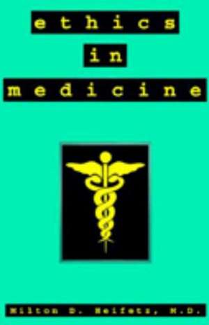 Ethics in Medicine: Easier Said Than Done de Milton D. Heifetz