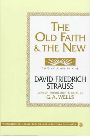 The Old Faith and the New de David Friedrich Strauss