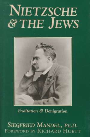 Nietzsche & the Jews de Siegfried Mandel