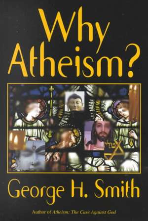 Why Atheism? de George H Smith