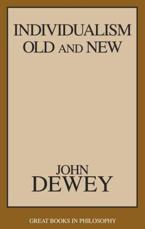 Individualism Old and New de John Dewey