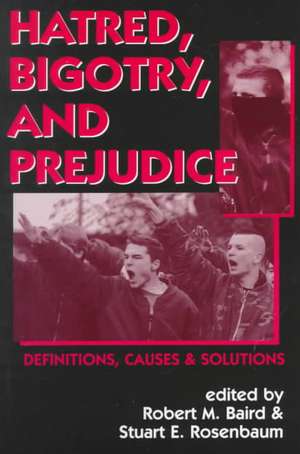 Hatred, Bigotry, and Prejudice de Robert M Baird