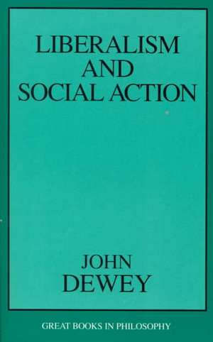 Liberalism and Social Action de John Dewey