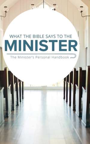 What the Bible Says to the Minister de Leadership Ministries Worldwide