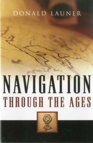 Navigation Through the Ages de Donald Launer