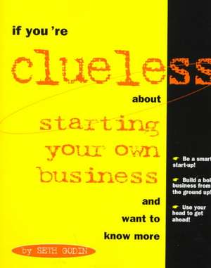 If You're Clueless about Starting Your Own Business de Seth Godin