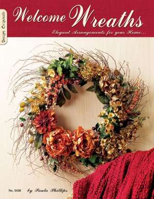 Welcome Wreaths: Elegant Arrangements for Your Home de Suzanne McNeill