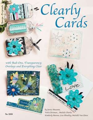 Clearly Cards: With Rub-Ons, Transparency Overlays and Everything Clear de Suzanne McNeill Czt