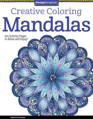 Creative Coloring Mandalas de Valentina Harper