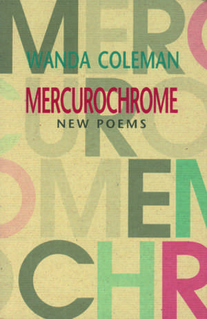 Mercurochrome: New Poems de Wanda Coleman