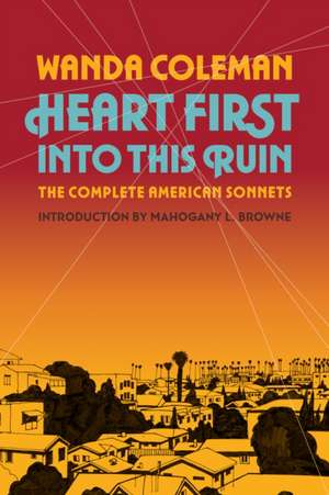 Heart First Into This Ruin de Wanda Coleman