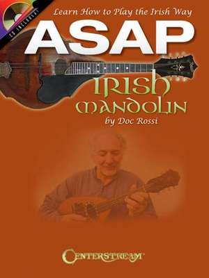 ASAP Irish Mandolin: Learn How to Play the Irish Way [With CD (Audio)] de Doc Rossi