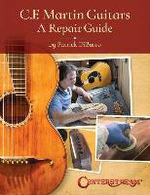 C.F. Martin Guitars: A Repair Guide - By Patrick Diburro de Patrick Diburro