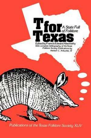 T for Texas: A State Full of Folklore de Francis Edward Abernethy