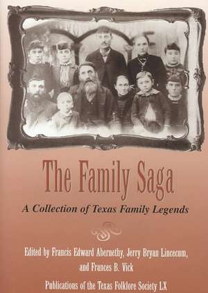 The Family Saga: A Collection of Texas Family Legends de Francis Edward Abernethy