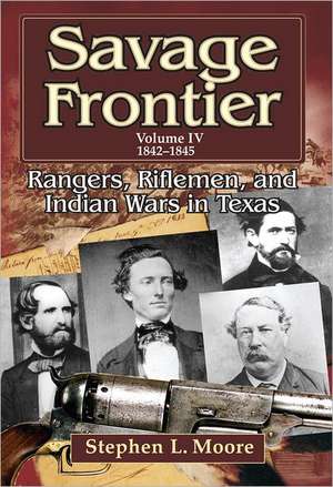 Rangers, Riflemen, and Indian Wars in Texas: 1842-1845 de Stephen L. Moore