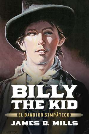 Billy the Kid de James B Mills