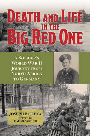 Death and Life in the Big Red One de Joseph P Olexa