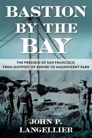 Bastion by the Bay de John P Langellier