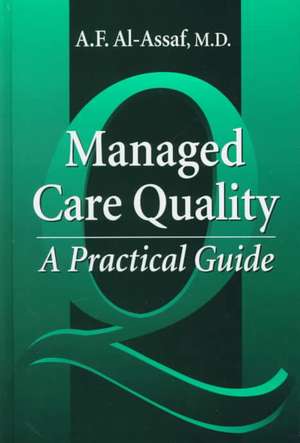 Managed Care Quality: A Practical Guide de A. F. Al-Assaf