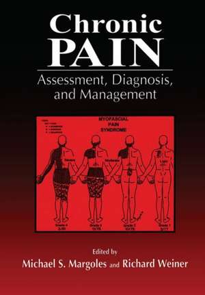 Chronic Pain: Assessment, Diagnosis, and Management de Michael Margoles