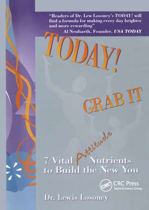 Today! Grab It: 7 Vital Attitude Nutrients to Build the New You de Lewis Losoncy