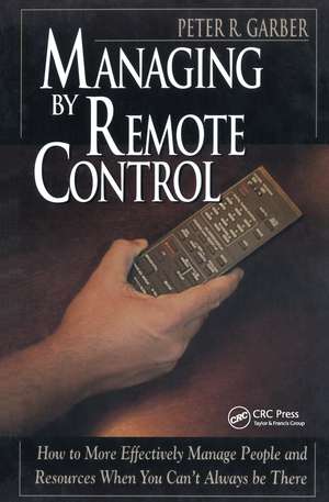 Managing by Remote Control de Peter R Garber