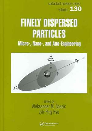 Finely Dispersed Particles: Micro-, Nano-, and Atto-Engineering de Aleksandar M. Spasic