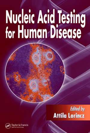 Nucleic Acid Testing for Human Disease de Attila Lorincz
