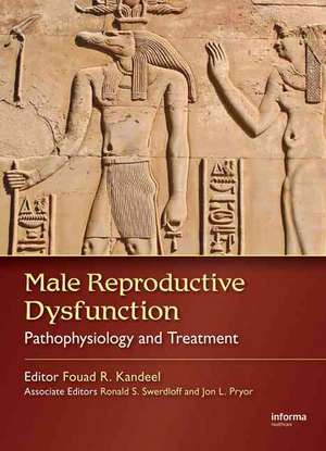 Male Reproductive Dysfunction: Pathophysiology and Treatment de Fouad R. Kandeel