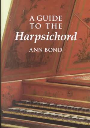 A Guide to the Harpsichord de Ann Bond