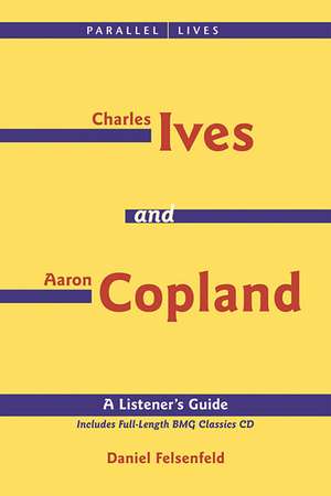 Ives and Copland: A Listener's Guide de Daniel Felsenfeld