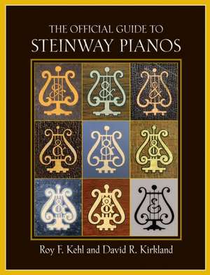 The Official Guide to Steinway Pianos de Roy F. Kehl