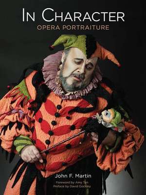 In Character: Opera Portraiture de John F. Martin